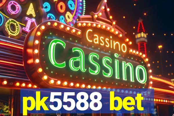 pk5588 bet